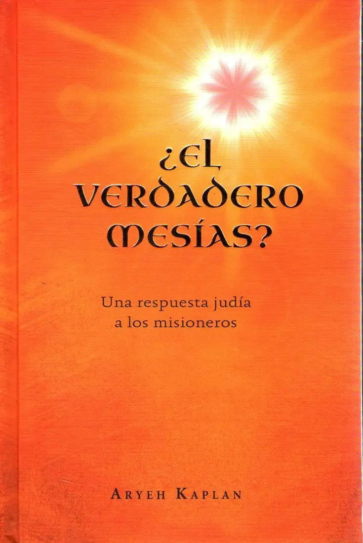 El Verdadero Mesias by Aryeh Kaplan the Real Messiah (BKS-EVM)