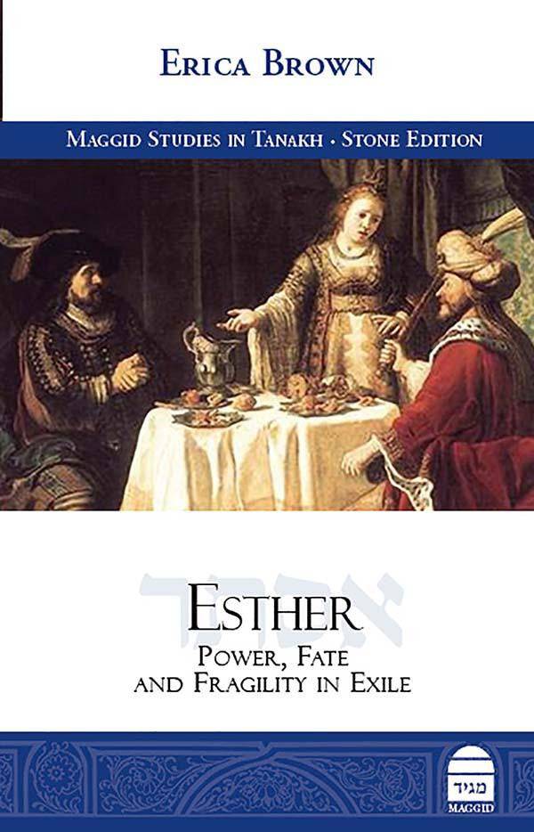 Esther - Power, Fate And Fragility In Exile By Erica Brown (BKE-ESTHER)