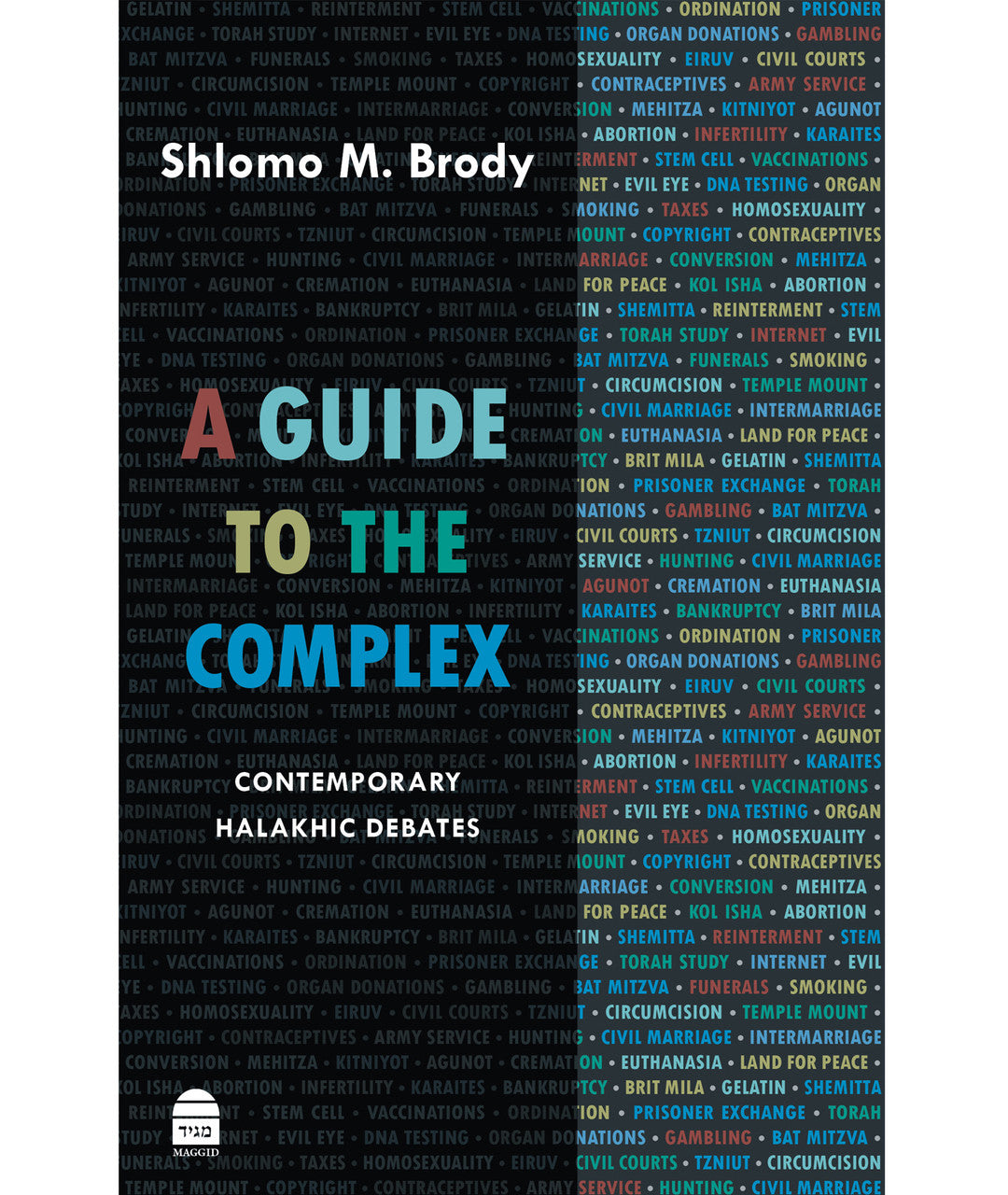 A Guide to the Complex: Contemporary Halakhic Debates by Shlomo M Brody (BKE-AGTTC)