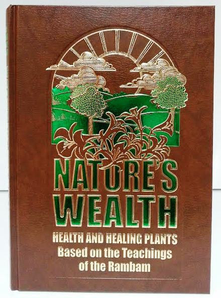 Nature's Wealth Health & Healing Plants Based on teachings of the Rambam (BKE-NW)