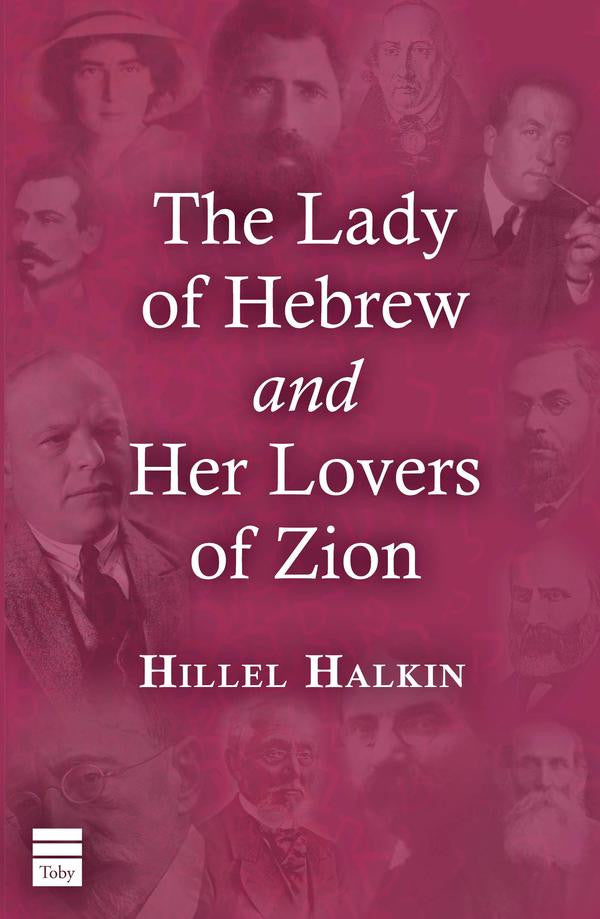 The Lady Of Hebrew and Her Lovers Of Zion By Hillel Halkin P/B (BKE-TLOHAHLOZ)