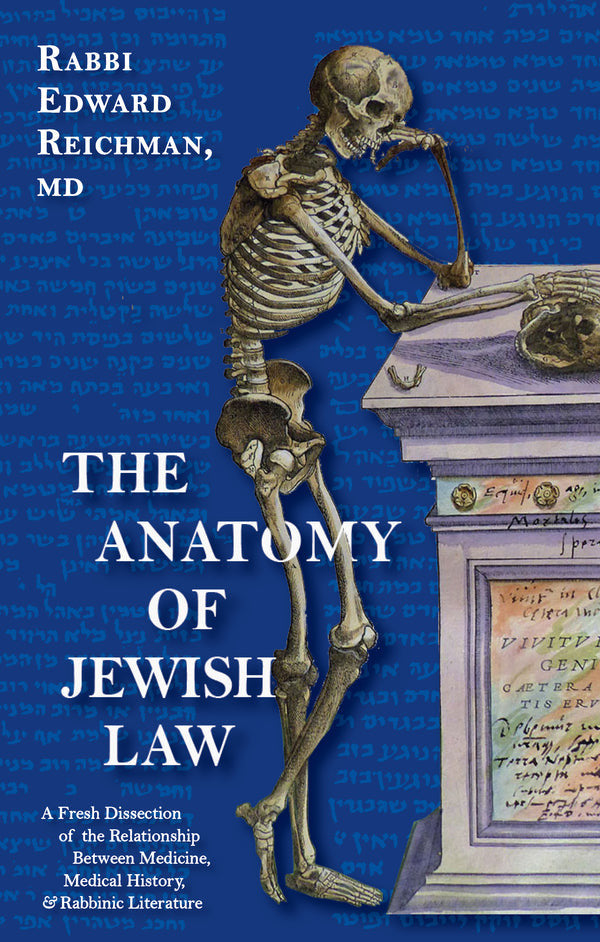 The Anatomy of Jewish Law-Rabbi Edward Reichman MD (BKE-TAOJL)