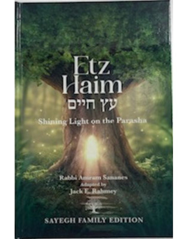 Etz Haim עץ חיים Shining Light on the Parasha Rabbi Sananas, Jack E. Rahmey (BKE-EH)