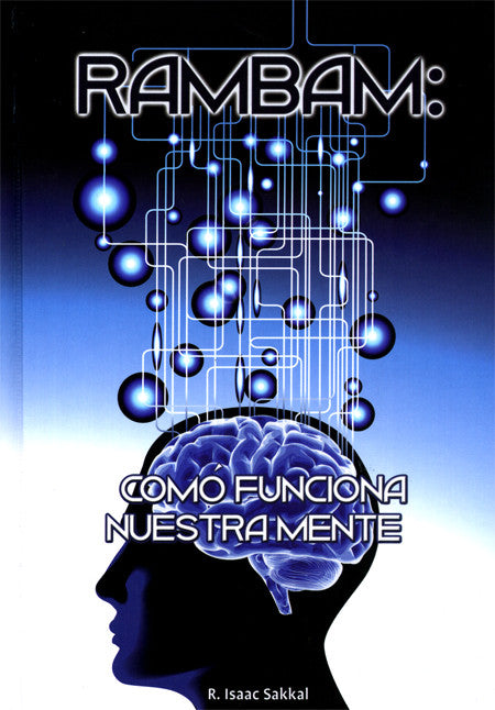 Rambam Como Funciona Nuestra Mente- How our Mind Works Shemoneh Perkaim (BKS-RCFNM)