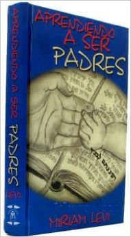 Aprendiendo A Ser Padres Spanish H/C (Effective Jewish Parenting) Miriam Levy (BKS-AASP)