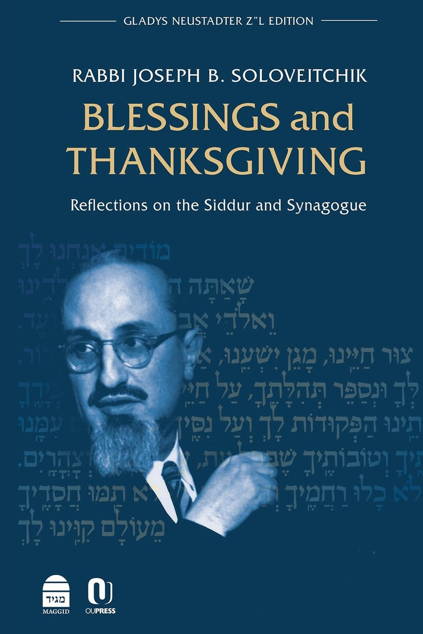 Blessings and Thanksgiving Reflections on the Siddur and Synagogue-- Soloveitchik (BKE-BAT)