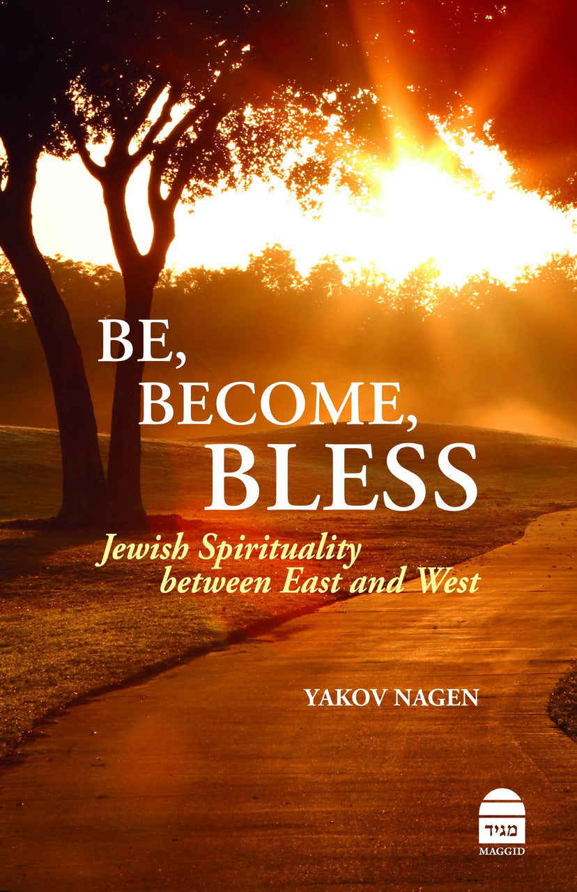 Be, Become, Bless by Rabbi Yaakov Nagen (BKE-BBB)