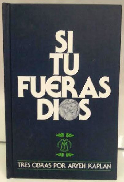 Si Tu Fueras Dios- If You Were God by Rabbi Aryeh Kaplan (BKS-STFD)