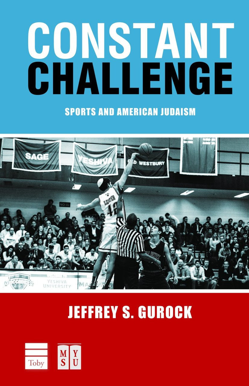 Constant Challenge: Sports and American Judaism by Jeffrey S. Gurock (BKE-CCH)