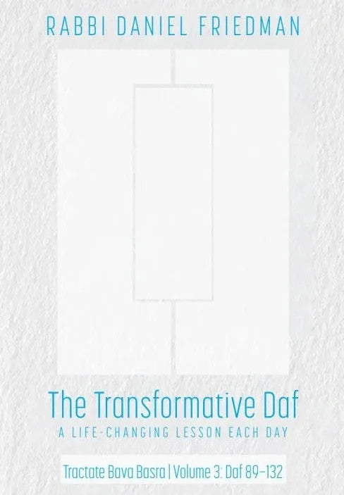 The Transformative Daf Rabbi Daniel Friedman-Bava Basra 3: Daf 89.-132 (BKE-TTDBB3)