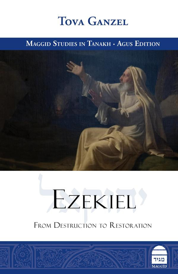 Ezekiel: From Destruction to Restoration by Tova Ganzel (BKE-EZEKIEL)