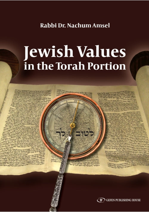 Jewish Values in the Torah Portion-Rabbi Dr. Nachum Amsel (BKE-JVITTP)