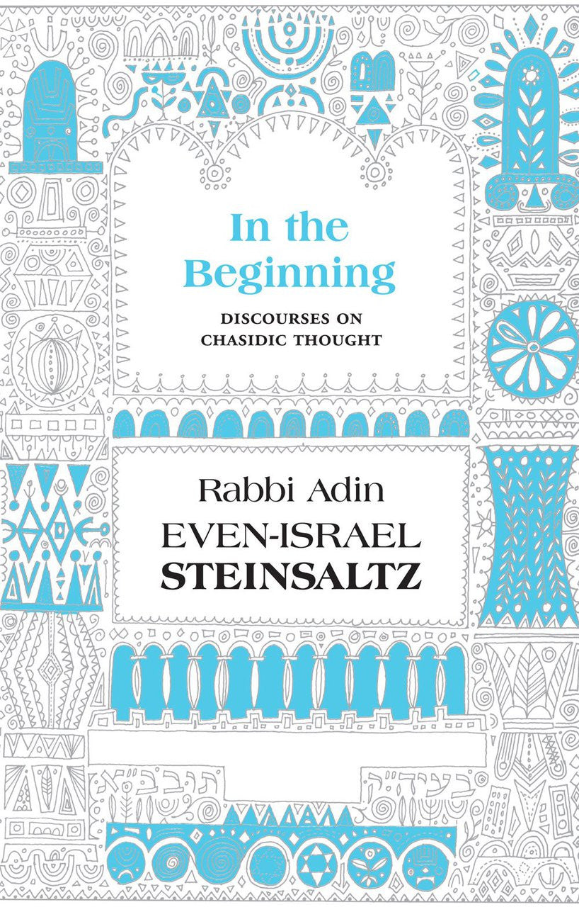 In the Beginning: Discourses on Chasidic Thought by Adin Steinsaltz (BKE-ITB)
