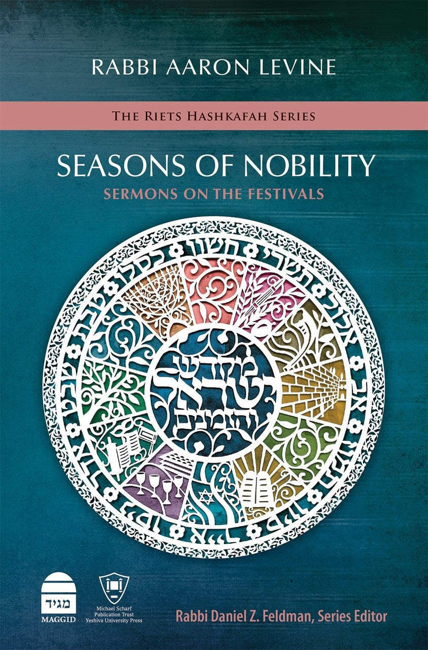 Seasons of Nobility, Sermons on the Festivals Rabbi Aaron Levine (BKE-SON)