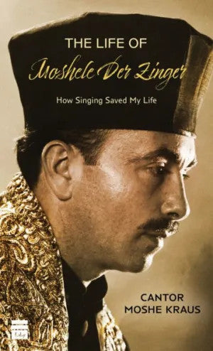 The Life of Moshele Der Zinger-Cantor Moshe Kraus (BKE-TLOMDZPB)