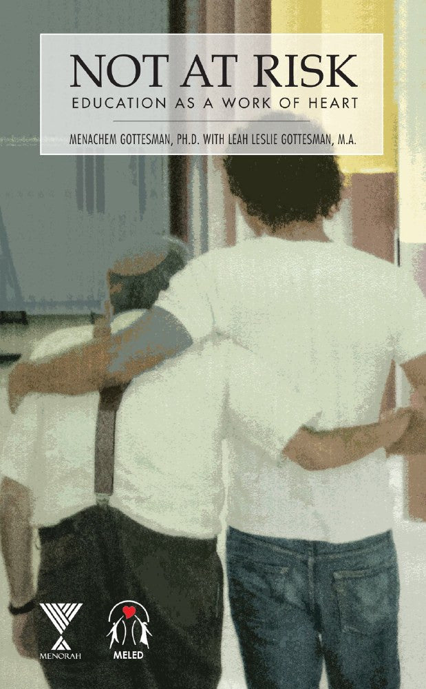 Not At Risk-- Education as a Work Of Heart by Menachem Gottesman (BKE-NAR)