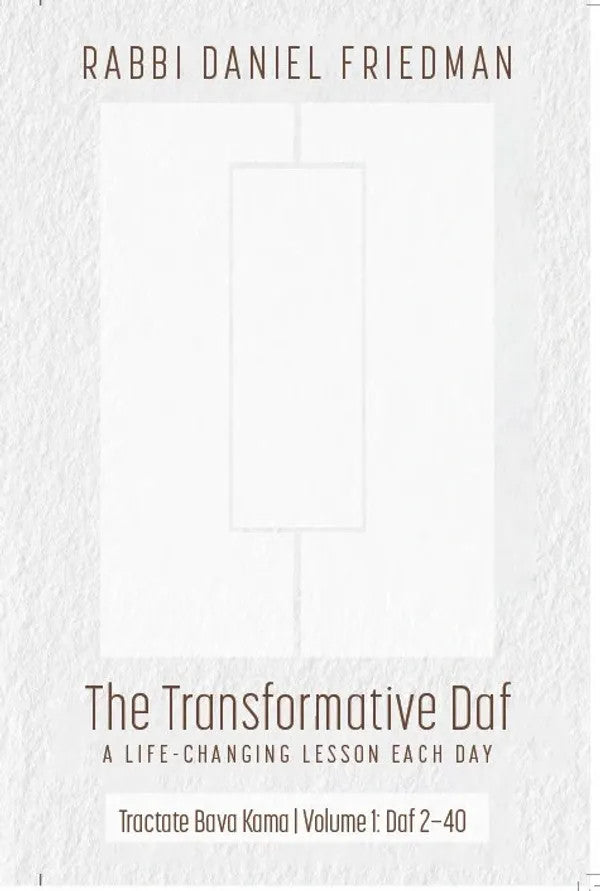 The Transformative Daf Rabbi Daniel Friedman-Bava Kamma 1: Daf 2.-40 (BKE-TTDBK1)