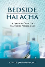 Bedside Halacha P/B -Rabbi Dr. Jason Weiner,BCC (BKE-BHPB)