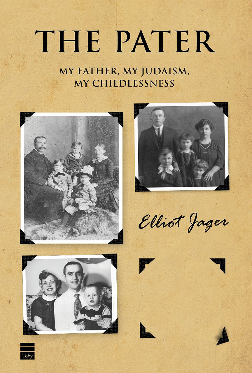 The Pater- My Father My Judaism My Childlessness by Elliot Jager (BKE-TP)