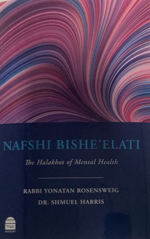 Nafshi Bishe'elati, The Halakhot of Mental Health, Rosenzweig, Harris (BKE-NFBS)