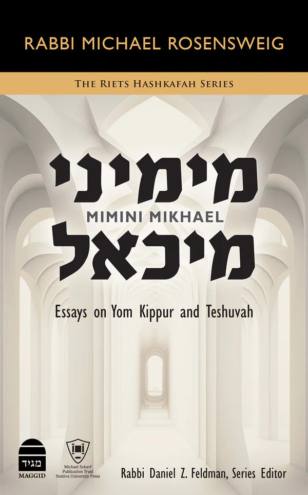 Mimini Mikhael Essays on Yom Kippur and Teshuvah R' Michael Rosensweig (BKE-MMCH)