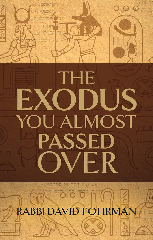 The Exodus You Almost passed Over by Rabbi David Fohrman (BKE-TEYAPO)