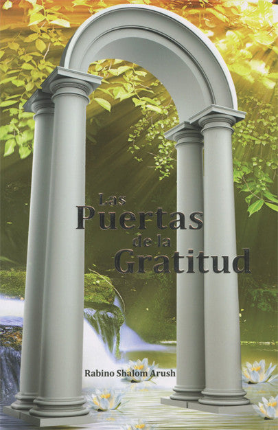 Las Puertas De La Gratitud -Garden of Gratitude by Rav Shalom Arush (BKS-LPDLG)