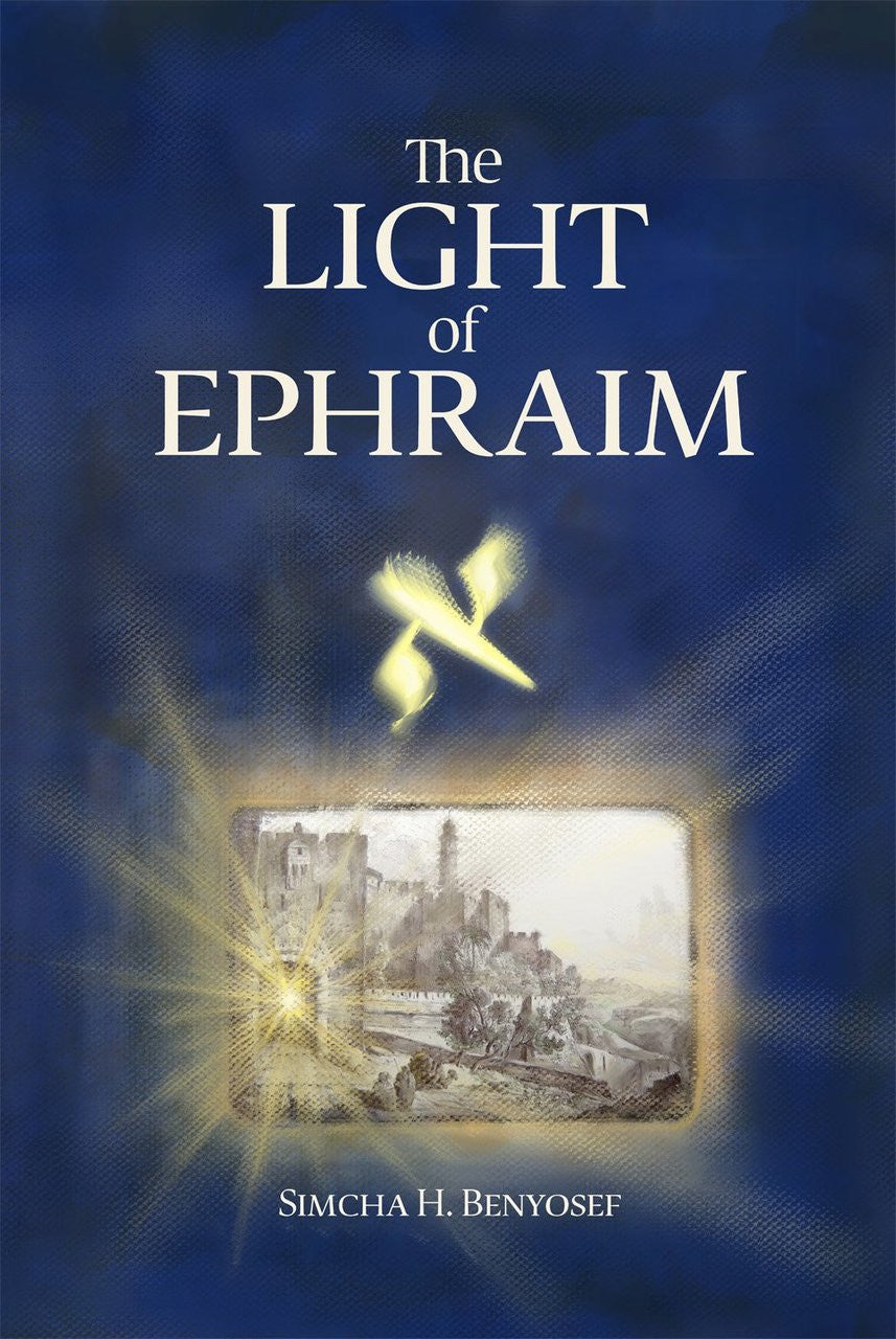 The Light of Ephraim by Simcha Benyosef  (BKE-TLOE)
