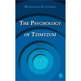 The Psychology of Tzimtzum: Self, Other, and God by Mordechai Rotenberg (BKE-TPOT)
